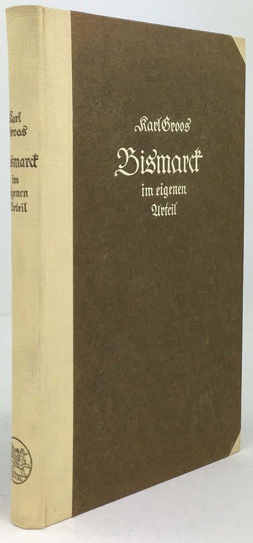 Abbildung von "Bismarck im eigenen Urteil. Psychologische Studien. 1.-3.Auflage."