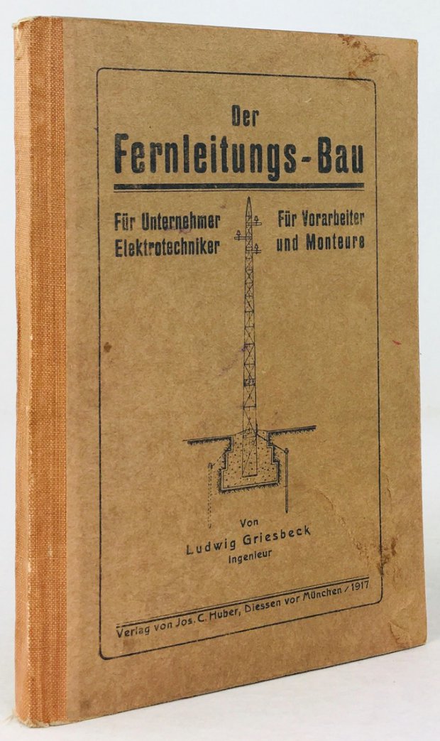 Abbildung von "Der Fernleitungs-Bau. Für Elektrotechniker, Unternehmer, Vorarbeiter und Monteure."