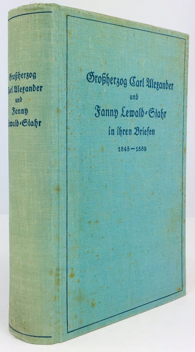 Abbildung von "Großherzog Carl Alexander und Fanny Lewald - Stahr in ihren Briefen 1848 - 1889. Eingeleitet und herausgegeben von Rudolf Göhler..."