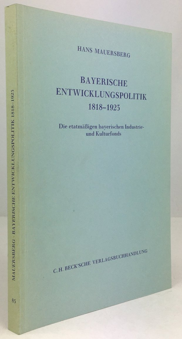 Abbildung von "Bayerische Entwicklungspolitik 1818 - 1923. Die etatmäßigen bayerischen Industrie- und Kulturfonds."